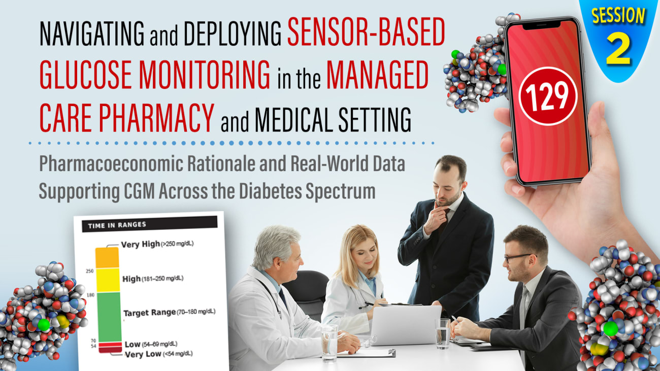 Sensor-Based CGM in the Managed Care Setting—The Managed Care Pharmacist’s Cost-Based Perspective