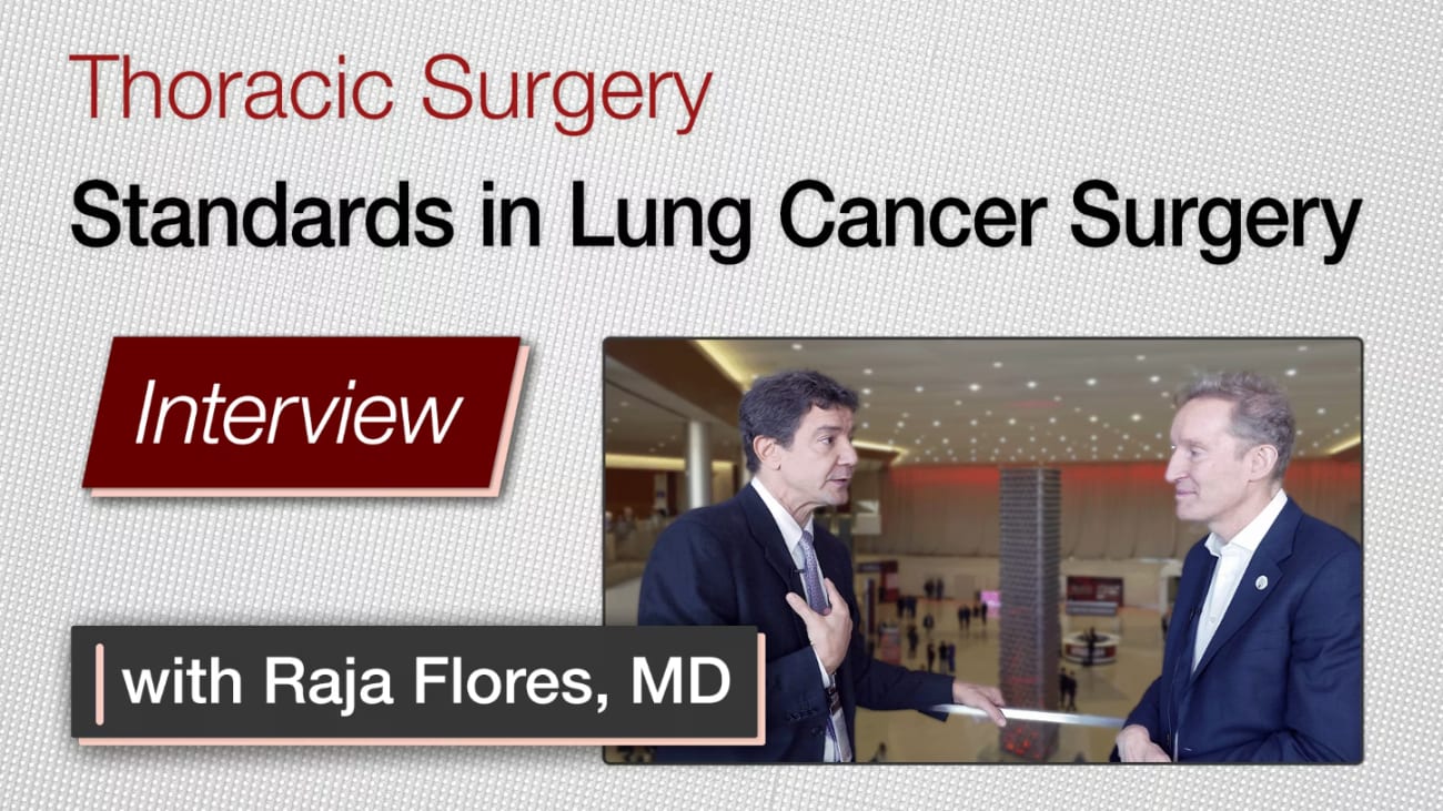 Mount Sinai’s Raja Flores, MD New Standards in Lung Cancer Surgery