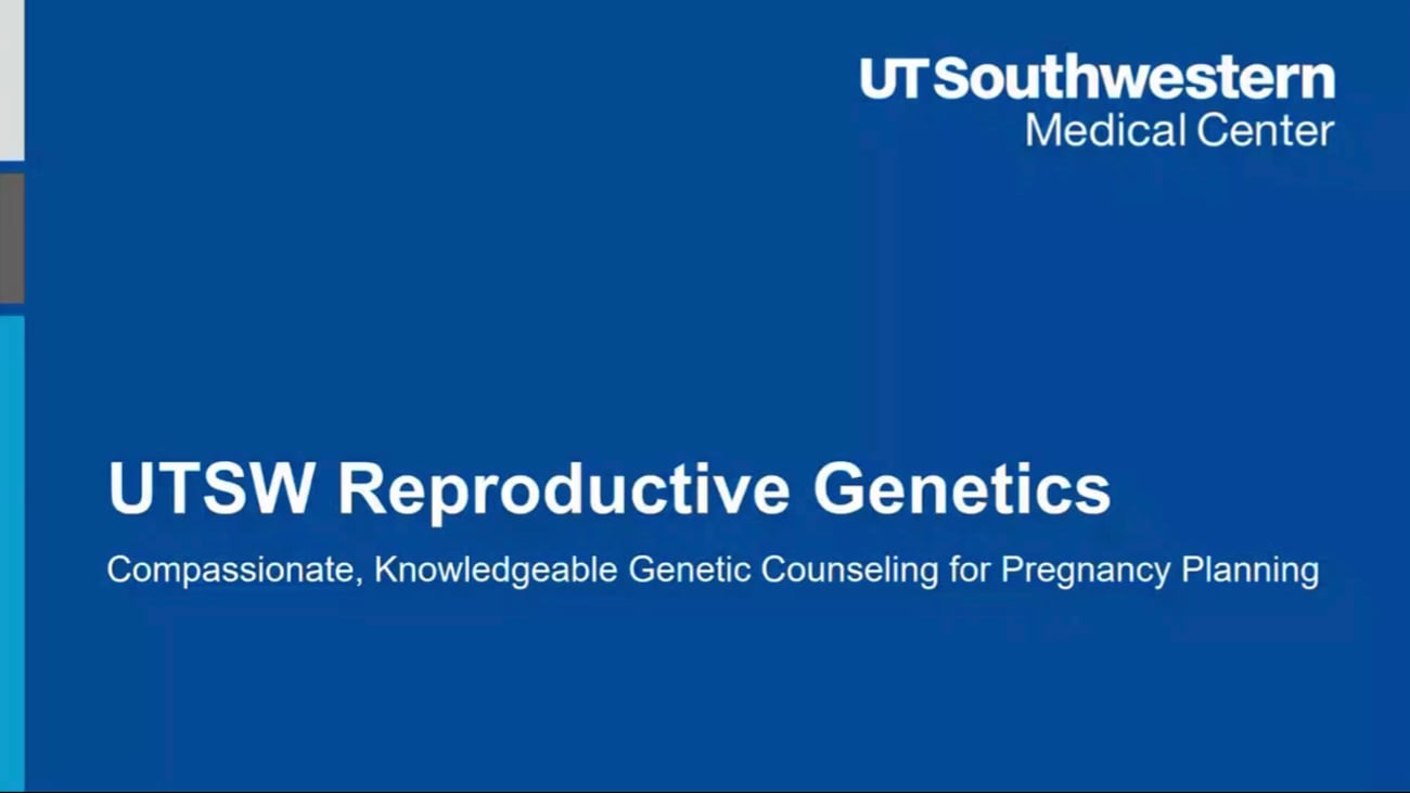 Your Resource for Reproductive Genetics - UT Southwestern Medical Center