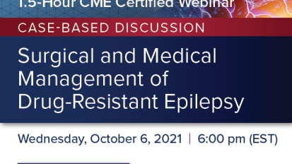 CME: Surgical and Medical Management of Drug-Resistant Epilepsy