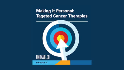 Season 2, Episode 4: Making it Personal: Targeted Cancer Therapies