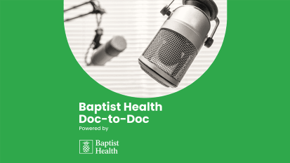 Baptist Health Talk: Doc-to-Doc