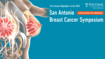 21st Annual Highlights of the 2022 San Antonio Breast Cancer Symposium