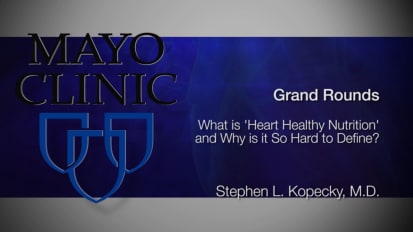 Grand Rounds: What Is 'Heart-Healthy Nutrition,' and why Is it so Hard to Define?