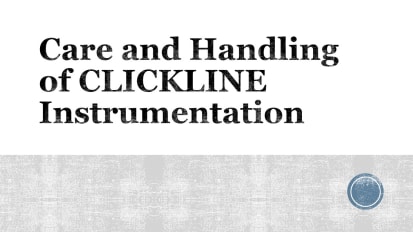 ACE Training - Care and Handling of CLICKLINE Instrumentation