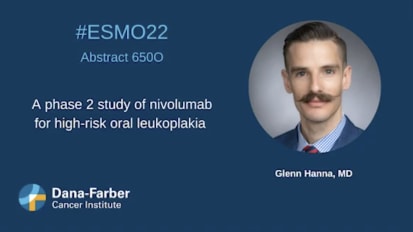 Glenn Hanna, MD Shares Phase 2 Study of Nivolumab for High-Risk Oral Leukoplakia