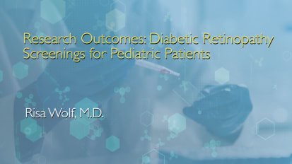 Research Outcomes: Diabetic Retinopathy Screenings for Pediatric Patients