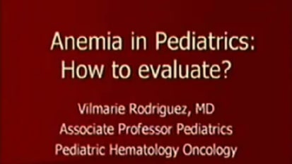 Grand Rounds en Español: Anemia Pediátrica: ¿como evaluar?