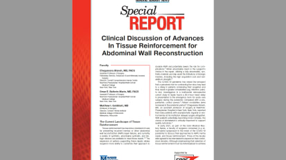 General Surgery News Special Report: Clinical Discussion of Advances in Tissue Reinforcement for Abdominal Wall Reconstruction 