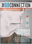 IN THIS ISSUE In our third special issue of The OD Connection, we focus on crisis management via resources offered by optometric alliances and buying groups.