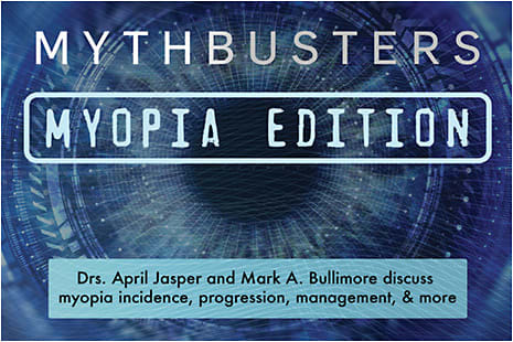 Myopia Mythbusters is also a webinar series, put on by PentaVision. You can catch the most recent in the series, now available on-demand at bit.ly/OMEMythbusters.