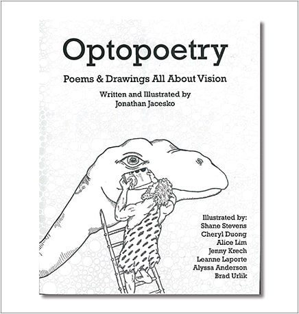 “Optopoetry: Poems &amp; Drawings All About Vision” is a 54-page book of poems and accompanying illustrations, described by its author Jonathan Jacesko, a 4th-year optometry student, as “eye care-related poems in the styles of Dr. Seuss and Shel Silverstein.” For excerpts and to purchase the book, visit http://amzn.to/2opdI1p.