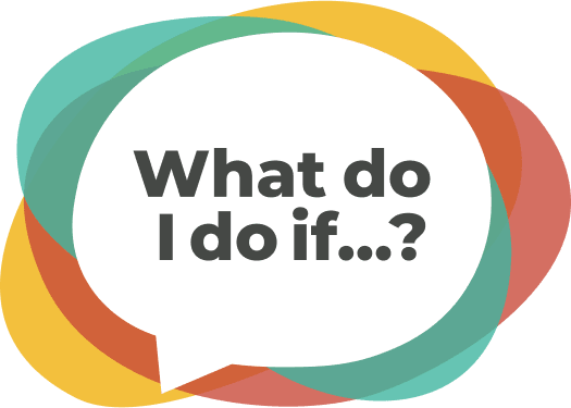 What do I do if...?