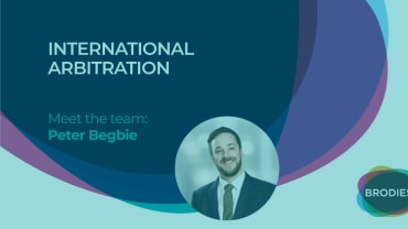 International Arbitration - Meet the team: Peter Begbie