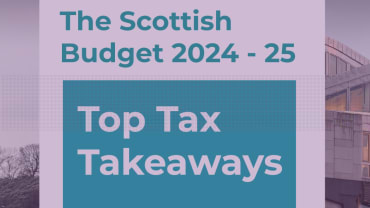 Scottish Budget 2024/2025 - Top Tax Takeaways