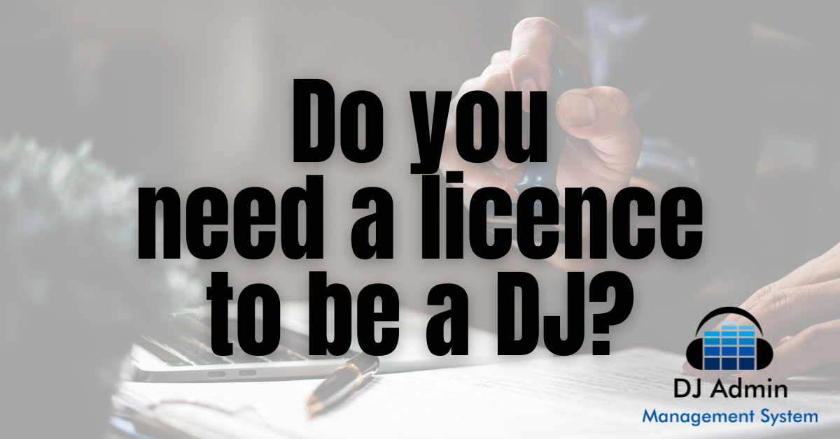 Do you need a licence to be a DJ?