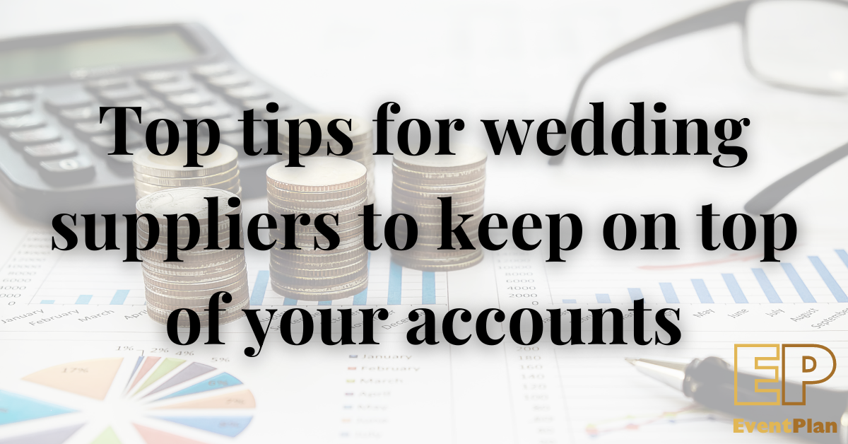Top tips for wedding suppliers to keep on top of your accounts