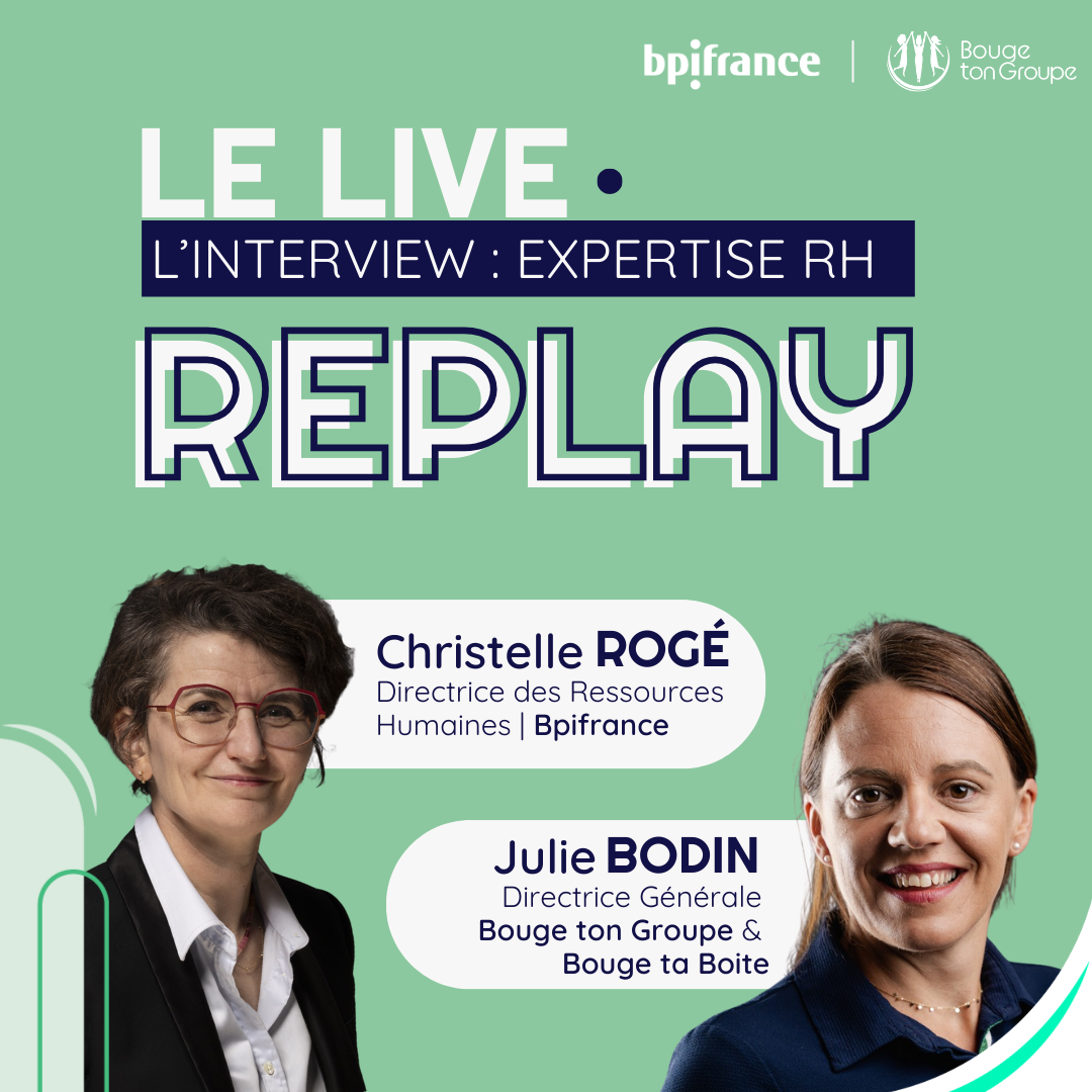 Interview "Expertise RH" avec Christelle ROGÉ, DRH chez Bpifrance et Julie BODIN, Directrice Générale chez Bouge ton Groupe