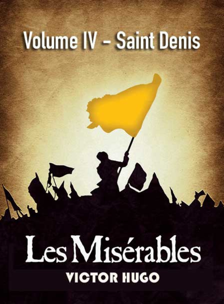 Les Misérables Volume IV - Saint Denis Les Misérables Volume IV - Saint Denis