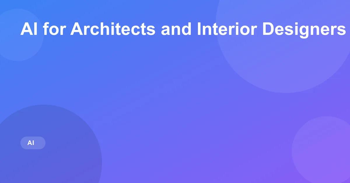 AI for Architects and Interior Designers in 2026