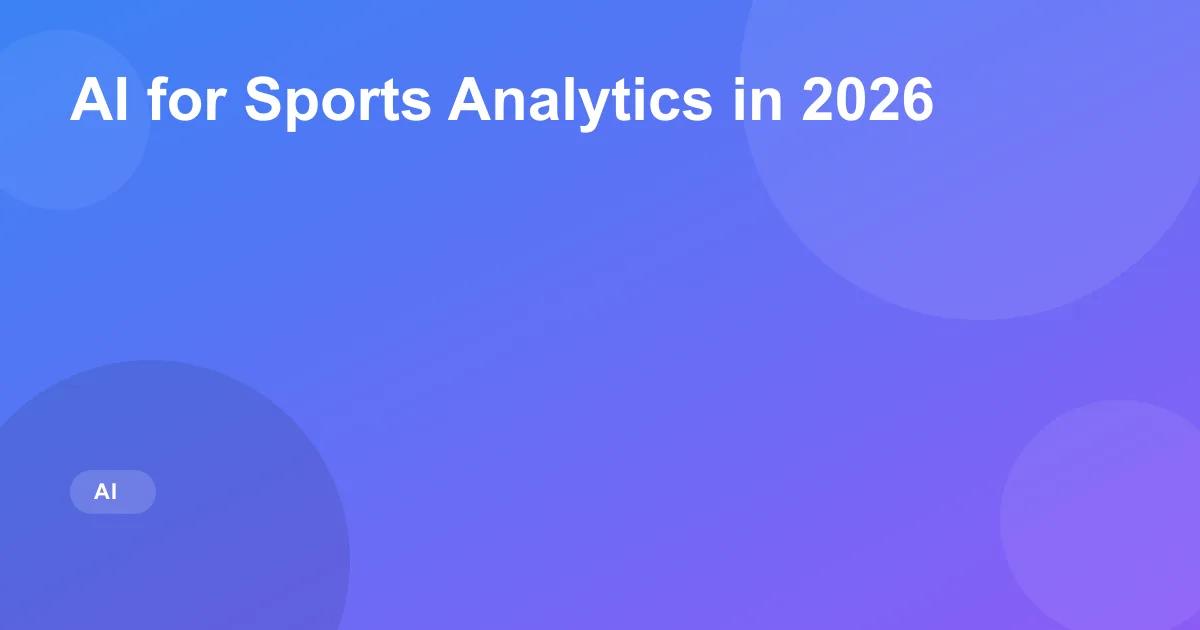 AI for Sports Analytics in 2026