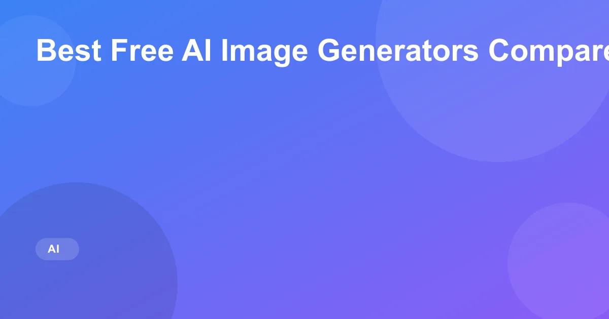 Best Free AI Image Generators Compared: 2026 Edition