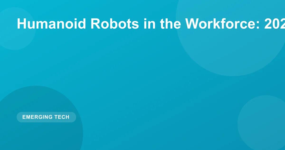 Humanoid Robots in the Workforce: 2026 Guide & Tech