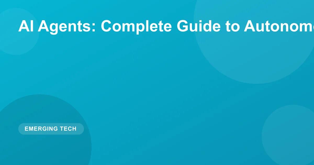 AI Agents: Complete Guide to Autonomous AI in 2026
