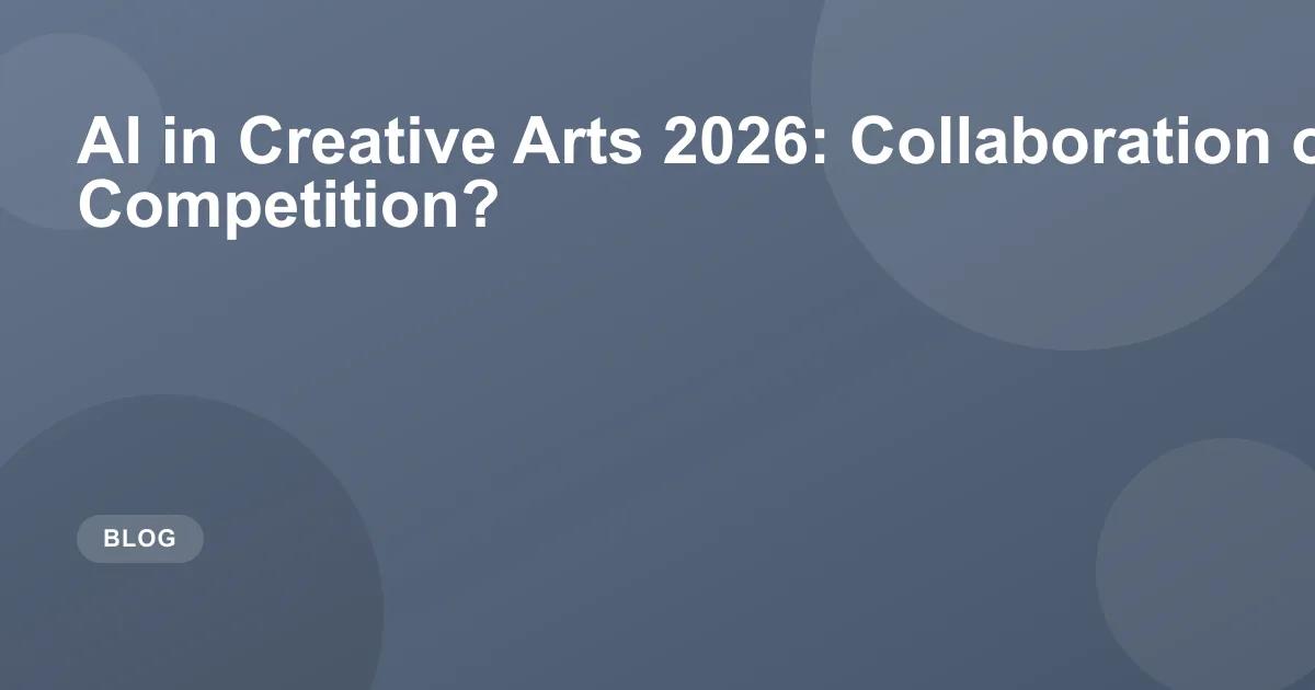 AI in Creative Arts 2026: Collaboration or Competition?
