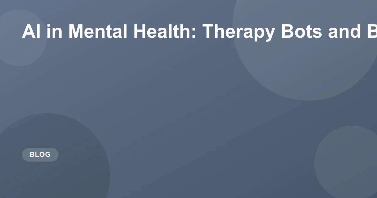 AI in Mental Health: Therapy Bots & Mood Tracking Guide