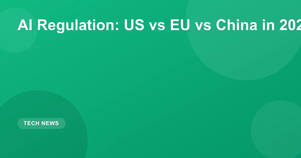 AI Regulation 2026: US vs EU vs China Compared