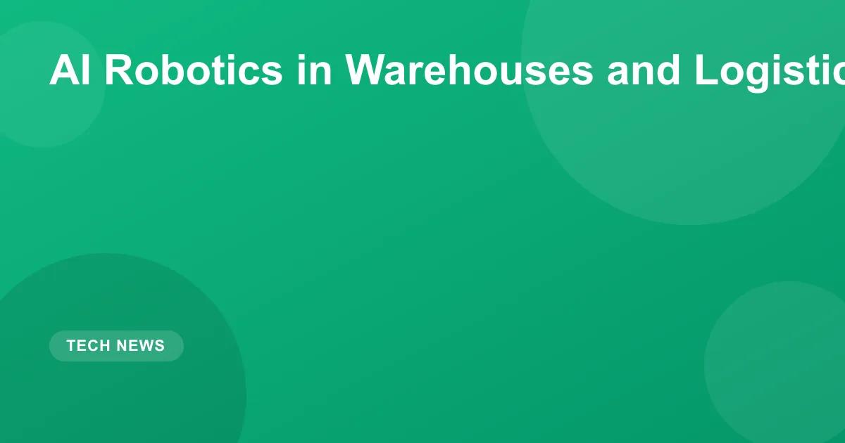 AI Robotics in Warehouses & Logistics (2026 Guide)