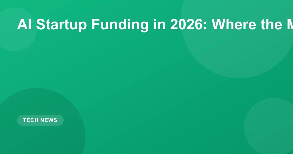 AI Startup Funding 2026: Where Venture Capital Is Going