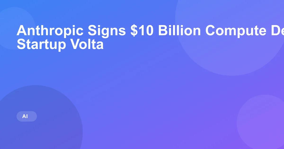 Anthropic Signs $10B Volta Deal for Nvidia Vera Rubin GPUs