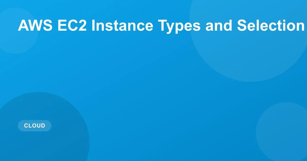 AWS EC2 Instance Types & Selection Guide (2026)