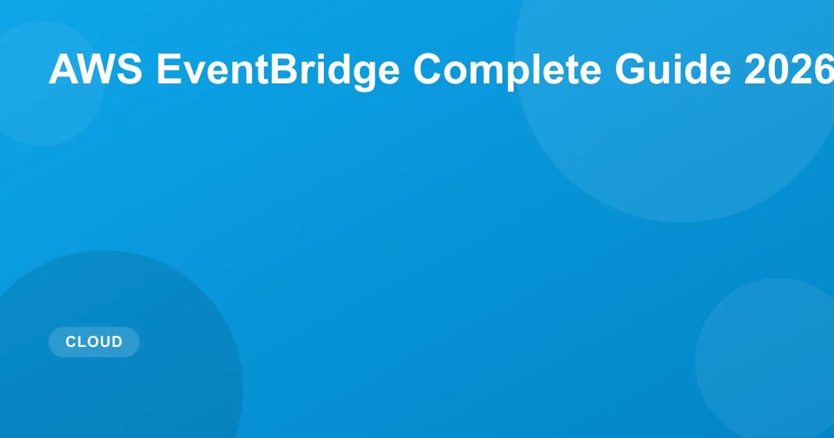 AWS EventBridge Complete Guide 2026: Rules & Pipes