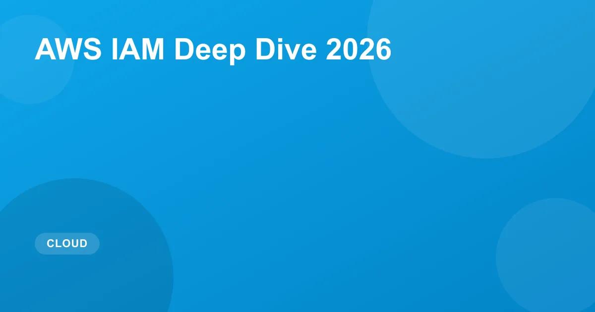 AWS IAM Guide 2026: Master Policies, Roles & Security