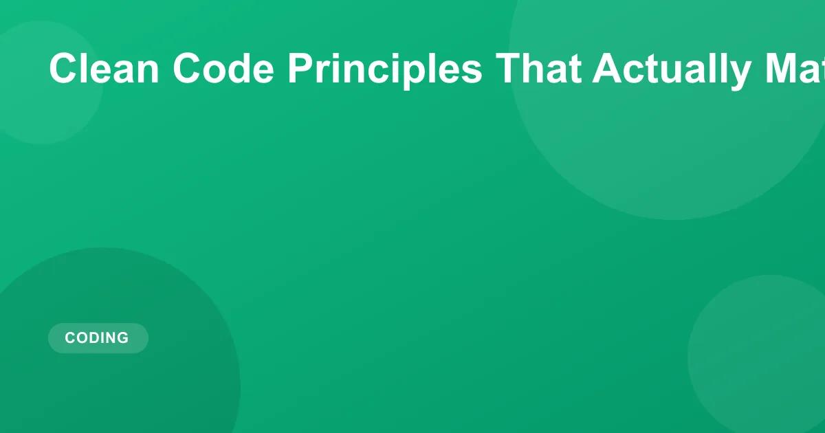 Essential Clean Code Principles for Modern Developers