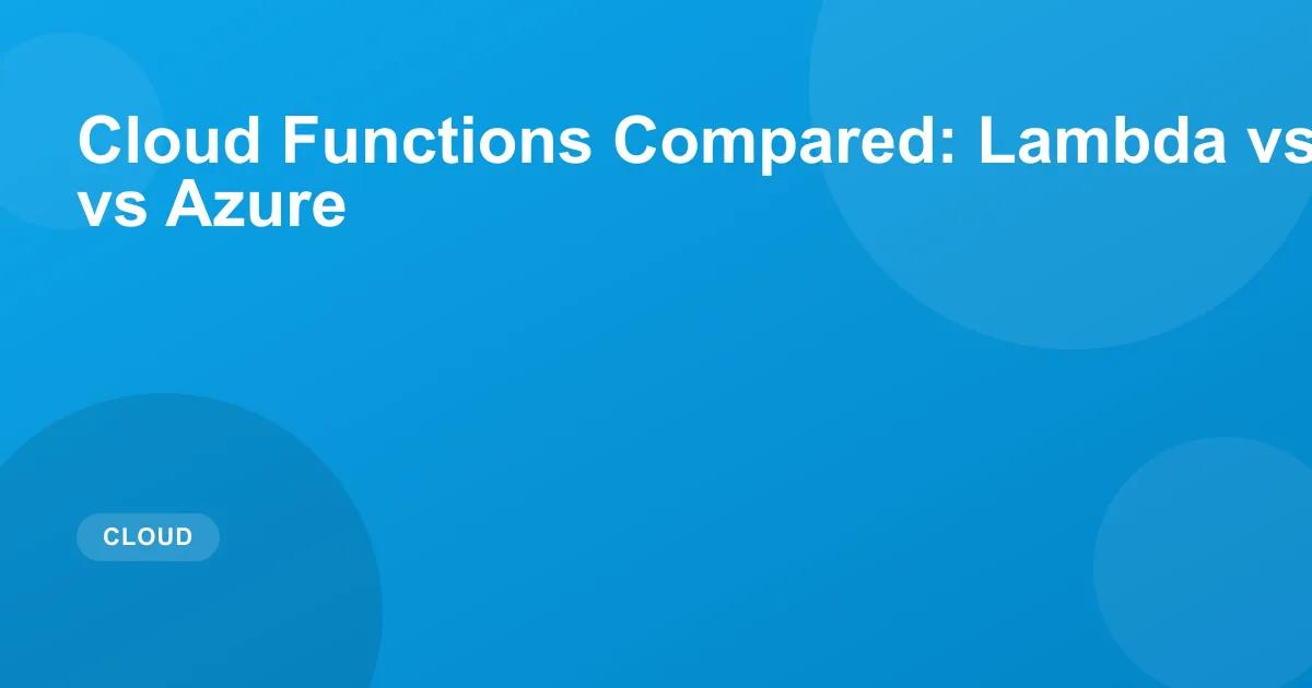 AWS Lambda vs Cloud Functions vs Azure (2026 Guide)