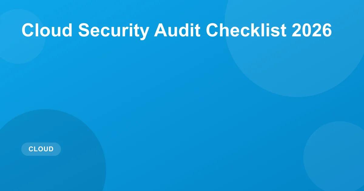 Cloud Security Audit Checklist 2026