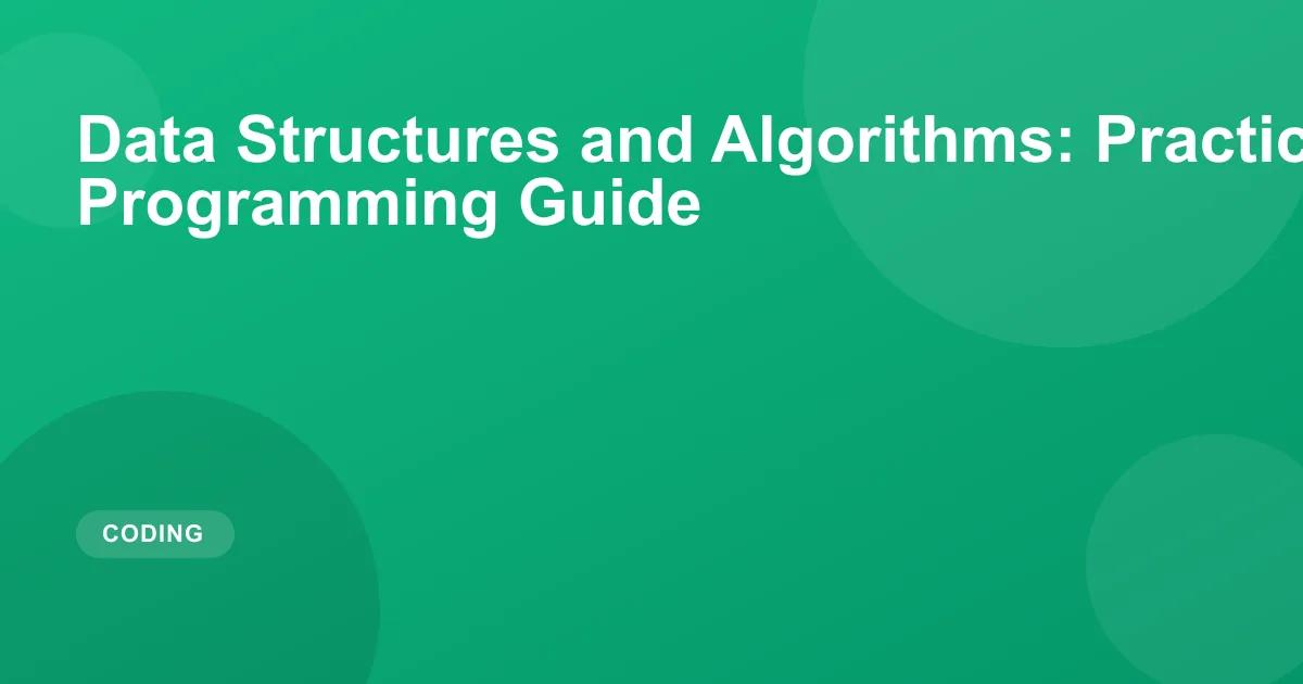 Data Structures and Algorithms: Practical Programming Guide