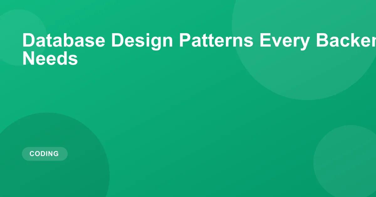 Top Database Design Patterns for Backend Developers