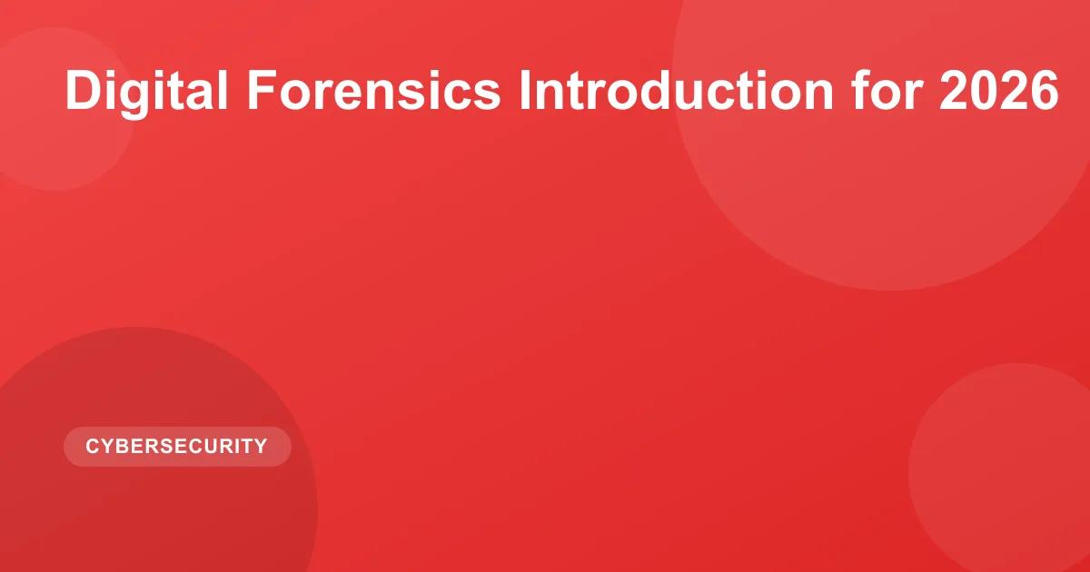 Digital Forensics Introduction for 2026
