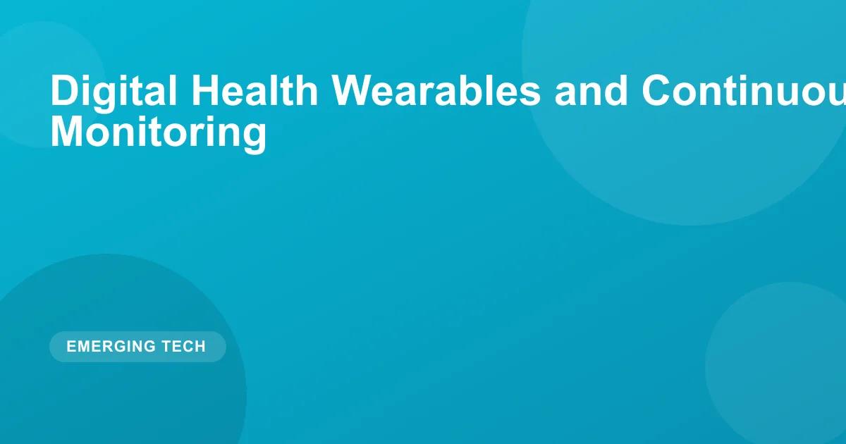 Digital Health Wearables and Continuous Medical Monitoring