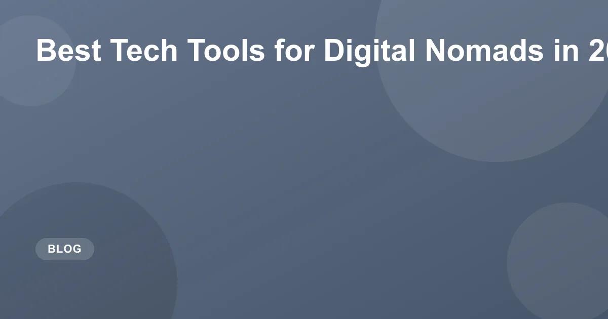 Best Tech Tools for Digital Nomads in 2026