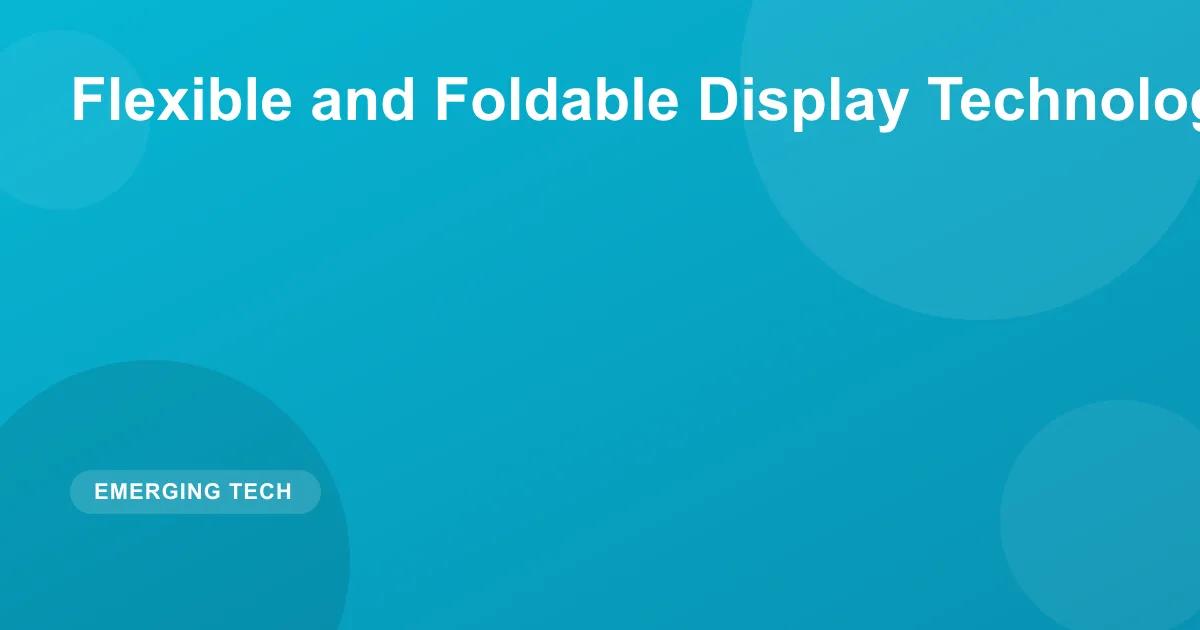 Flexible and Foldable Display Technology in 2026