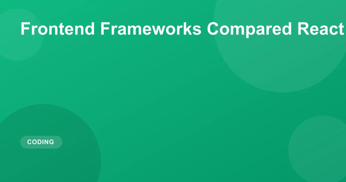 Frontend Frameworks Compared React vs Vue vs Svelte