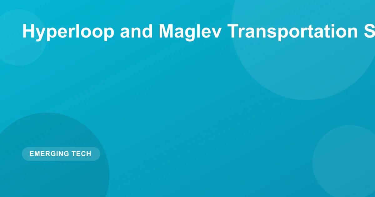 Hyperloop and Maglev Transportation Systems