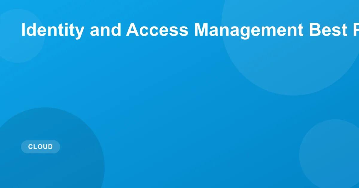 Identity and Access Management Best Practices 2026