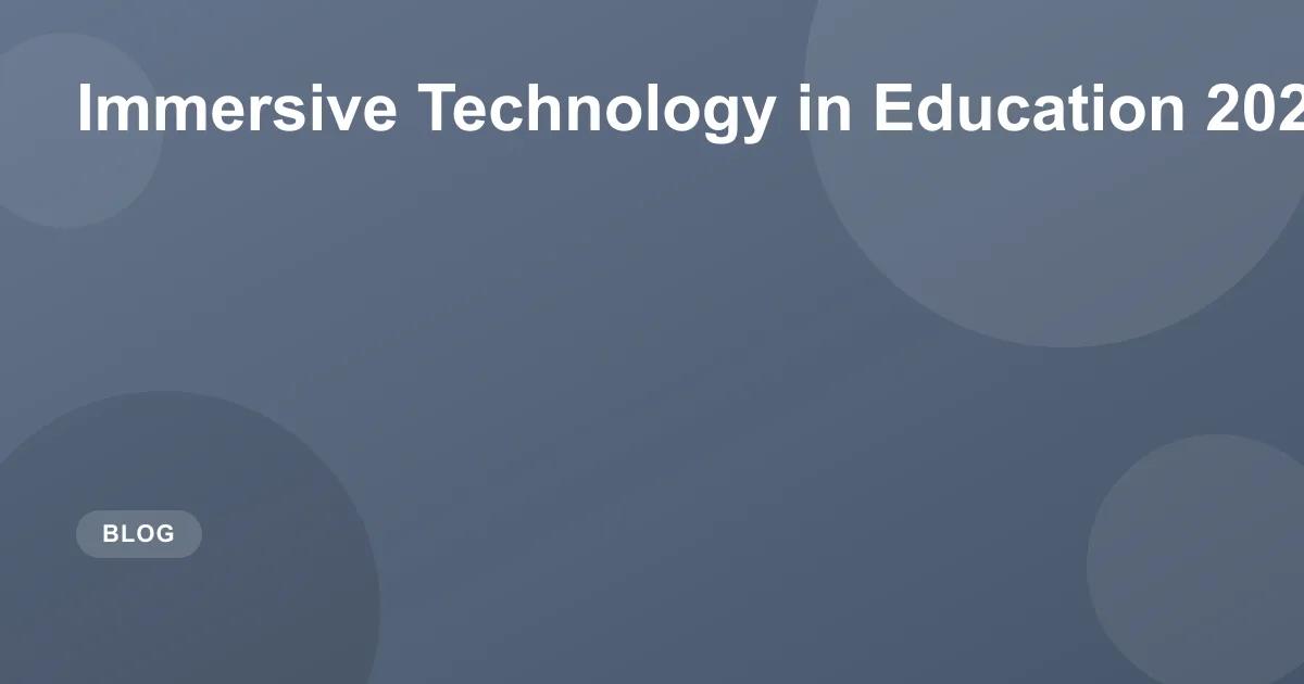 Immersive Technology in Education 2026